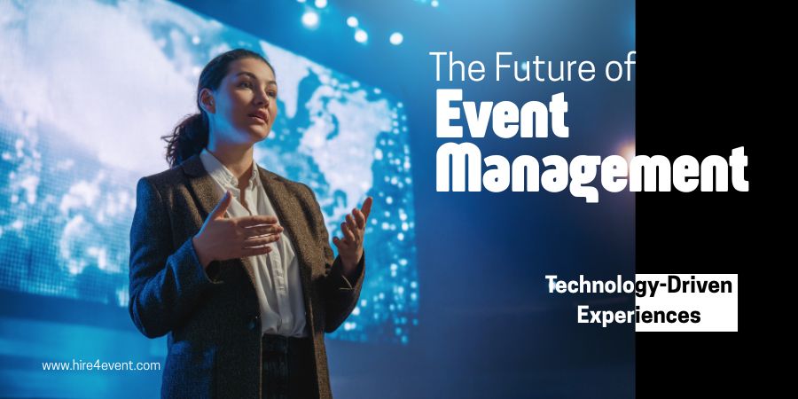 The Future of Event Management: Technology-Driven Experiences